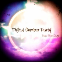 Digital Slumber Party - Skip the Day (MXTech Remix)