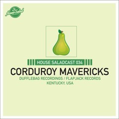 House Saladcast 034 | Corduroy Mavericks