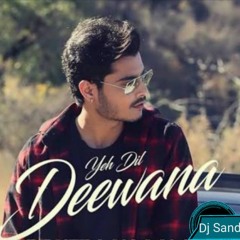 Ye Dil Deewana Dj Sandy Mix,