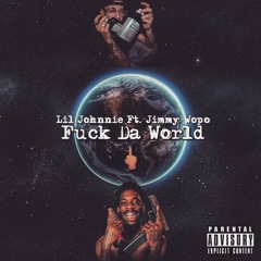 Fuck Da World Ft. Jimmy Wopo (Prod By. Swirl)