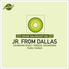 House Saladcast 040 | Jr From Dallas