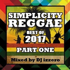 Simplicity Reggae Mix - BEST OF 2017 - PART ONE