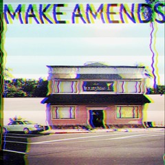 MAKE AMENDS