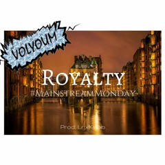 Royalty (prod LnxKwab) #MainstreamMonday [FREE DL]