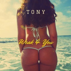 TONY [WEAK FOR YOU]