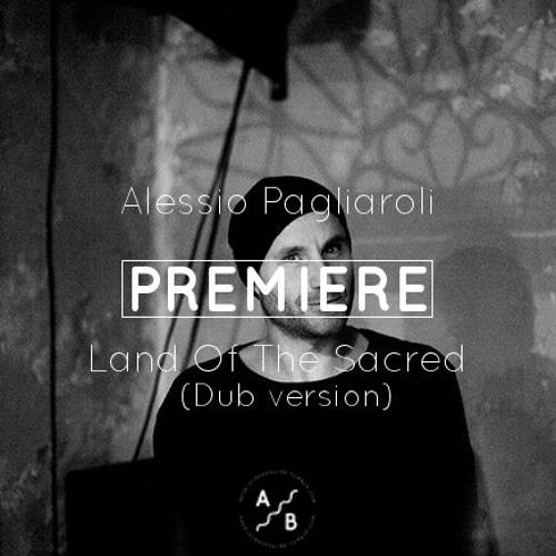 PREMIERE : Alessio Pagliaroli - Land Of The Sacred feat. Shawni (Dub Version)[Family NAME]