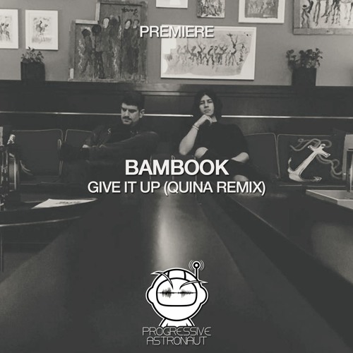 PREMIERE: Bambook - Give It Up (Quina Remix) [Faceless Recordings]