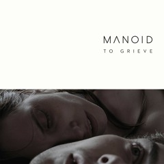 Manoid - To Grieve (Pysh Rемiх)