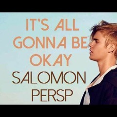 It's All Gonna Be Okay • Salomon Persp • Justin Bieber