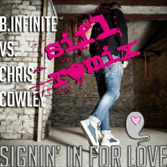 B.Infinite vs. Chris Cowley - Signin´In For Love (SIFL Remix)