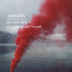 Jansons - Killer Key (Phil Weeks Ghetto Dub)