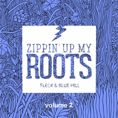 FLeCK & Blue Hill - Zippin' Up My Roots Vol.2 [Free Download] [ODG]