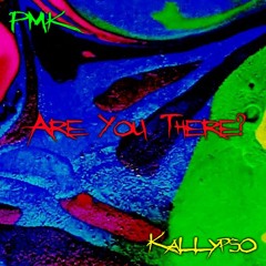 PMK & KALLYPSO - ARE YOU THERE?