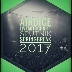 AIRDICE - LIVE @ Sputnik Springbreak 2017