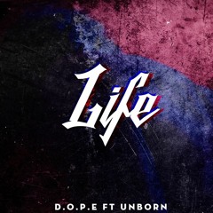Life - D.O.P.E ft Unborn / Prod. by Shuka4beats