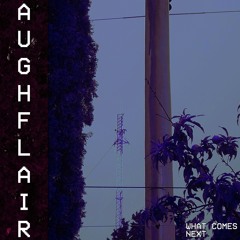 Aughflair - What Comes Next