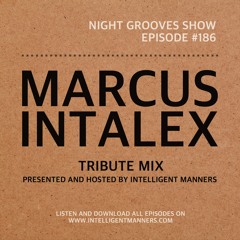 Intelligent Manners - Night Grooves #186 "Marcus Intalex tribute mix" (06.06.2017)