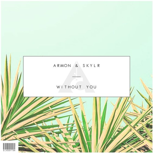 Armon & Skylr - Without You [OUT NOW]