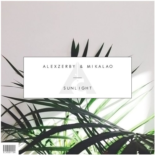 AlexZerby & Mikalao - Sunlight [OUT NOW]