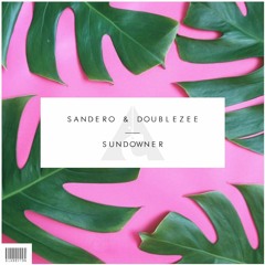 Sandëro & Doublezee - Sundowner [OUT NOW]