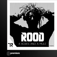 Premiere: ROOD - 4 Acres and a Mule (Tribe Records)