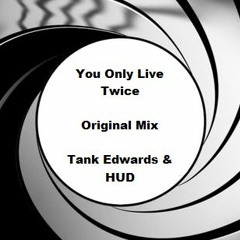 You Only Live Twice (Original Mix) Tank Edwards & HUD