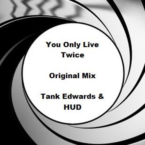 You Only Live Twice (Original Mix) Tank Edwards & HUD