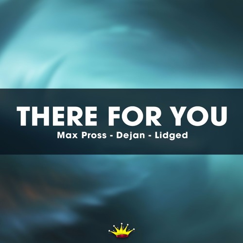 Max Pross, Prospect, Lidged - There For You [King Step]