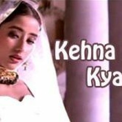 Kehna Hi Kya
