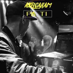 AXEL CARAM - PA TI [Remix]