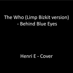 Limp Bizkit - Behind Blue Eyes (Henri E Cover ) (Original by The Who)