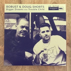 Robust & Doug Shorts - Bigger Dreams