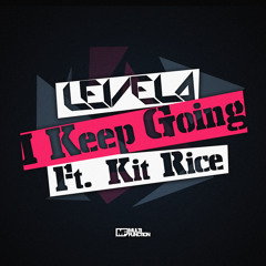 Levela - I Keep Going (ft Kit Rice)
