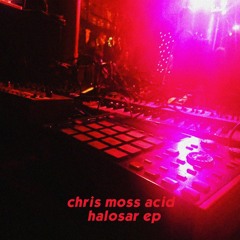 Chris Moss Acid - Halosar EP (BK022)