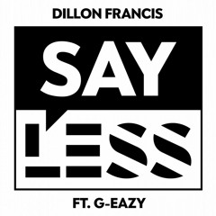 Dillon Francis - Say Less ft. G-Eazy (Acapella)