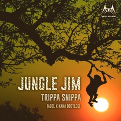 [FREE DOWNLOAD 2017] Jungle Jim - Trippa Snippa ( Abel k´kaña Bootleg )