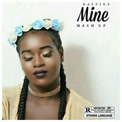 Daffiny - Mine (Mash Up) [Efya, Tinashe, Mr Eazi, Wizkid, MzVee]