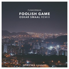 Funkerman Ft. J.W. - Foolish Game (Oskar Smaal Remix)