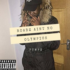Pumpz - Roadz Aint No Olympics