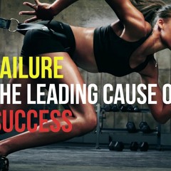 FAILURE - THE LEADING CAUSE OF SUCCESS. Inspirational Speech 2017