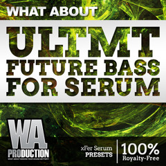 ULTMT Future Bass For Serum | 60 Slushii, Marshmello Style xFer Serum Patches