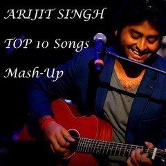 Arijit Singh's Top 10 Mash-Up [Drum & BASS]