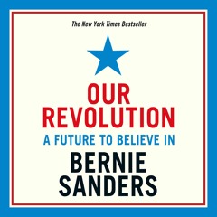 Our Revolution  by Bernie Sanders (Audiobook Extract) Read by Bernie Sanders and Mark Rufflalo