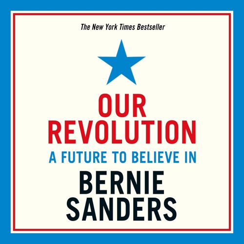 Our Revolution  by Bernie Sanders (Audiobook Extract) Read by Bernie Sanders and Mark Rufflalo