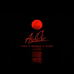 Ai Ơi - 1nG x Dương x Minh