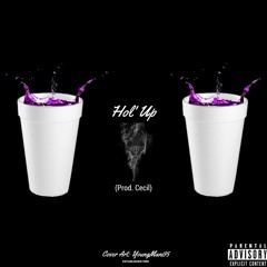 Hol' Up (Prod. Cecil)