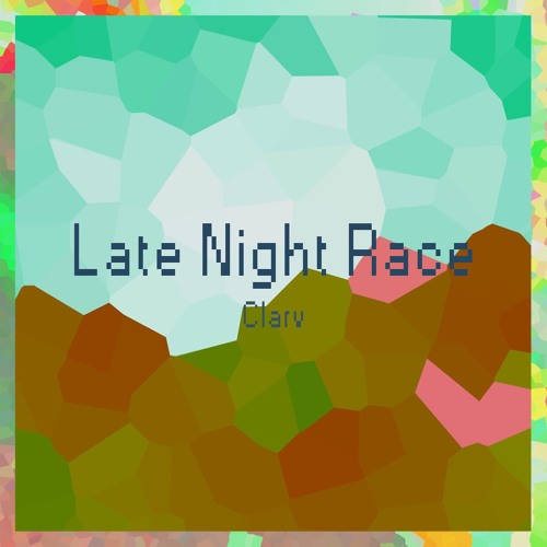Clarv - Late Night Race