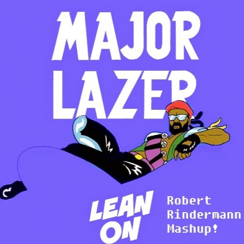Major Lazer - Lean On (RooX - Robert Rindermann Mashup)