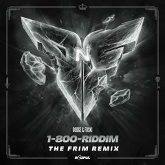 Dodge & Fuski - 1 - 800 - RIDDIM (The Frim Remix)