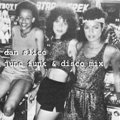 DanSlice June Funk & Disco Mix Late 70s/Early 80s